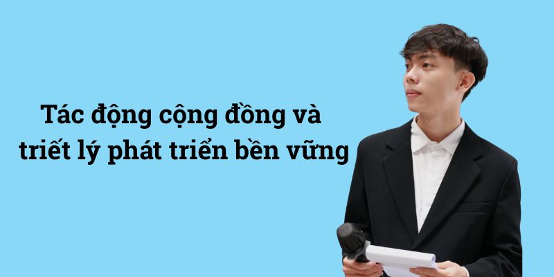 Tác động cộng đồng và triết lý phát triển bền vững