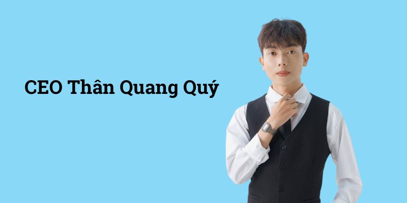 CEO Thân Quang Quý