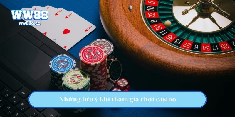Những lưu ý khi tham gia chơi casino