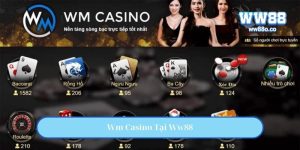 Wm Casino Tại Ww88 - Trải Nghiệm Cá Cược Đỉnh Cao Và Hấp Dẫn